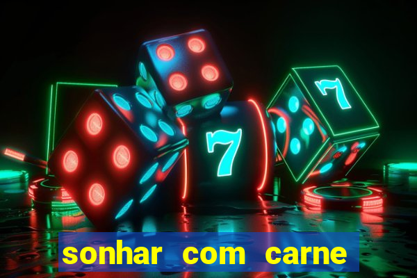 sonhar com carne assada jogo do bicho